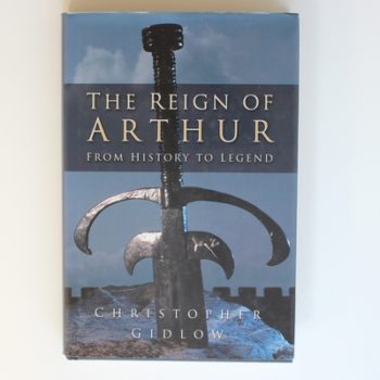 The Reign of Arthur: From History to Legend