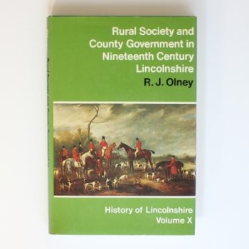 Rural Society and County Government in Nineteenth Century Lincolnshire: Vol 10 (History of Lincolnshire S.)