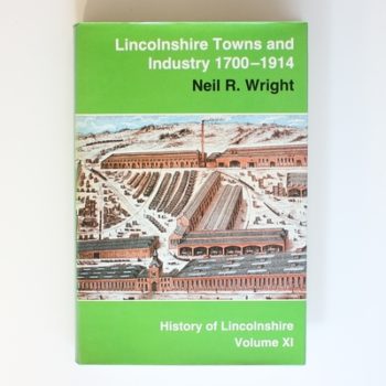 Lincolnshire Towns and Industry, 1700-1914: 11 (History of Lincolnshire S.)