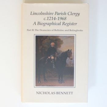 Lincolnshire Parish Clergy, c.1214-1968: A Biographical Register: Part II: The Deaneries of Beltisloe and Bolingbroke (105) (Publications of the Lincoln Record Society)