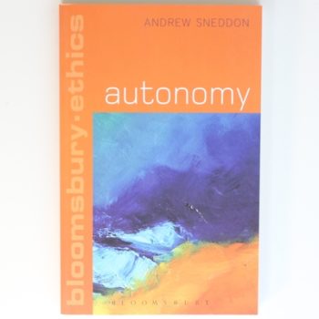 Autonomy (Bloomsbury Ethics)