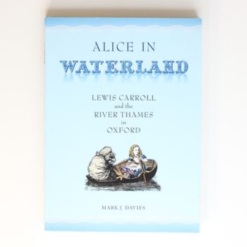 Alice in Waterland: Lewis Carroll and the River Thames in Oxford