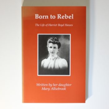 Born to Rebel: The Life of Harriet Boyd Hawes