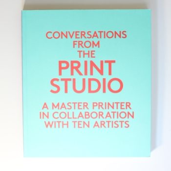 Conversations from the Print Studio: A Master Printer in Collaboration with Ten Artists (Yale University Art Gallery Series (YUP))