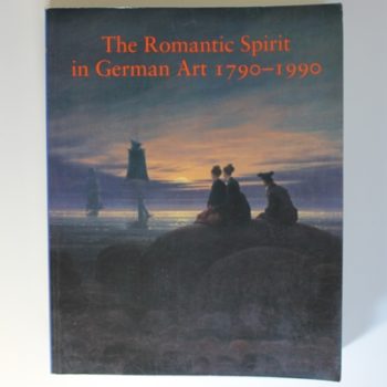 THE ROMANTIC SPIRIT IN GERMAN ART 1790-1990.