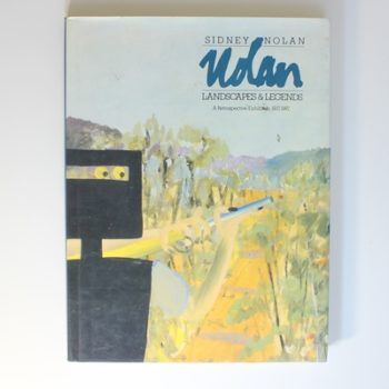 Sidney Nolan: Landscapes and Legends: A Retrospective Exhibition 1937-1987