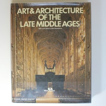 Art and Architecture of the Late Middle Ages: 1350 to the Advent of the Renaissance