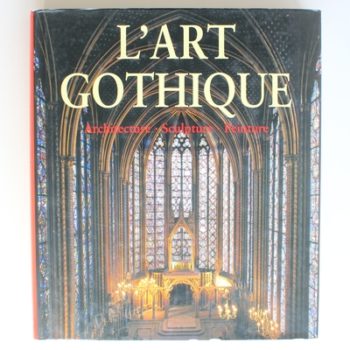 L'Art Gothique. Architecture. Sculpture. Peinture