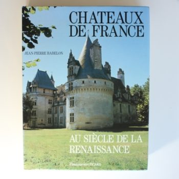 Chateaux de France au siecle de la Renaissance