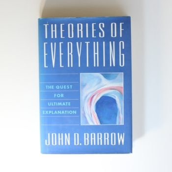 Theories of Everything: The Quest for Ultimate Explanation