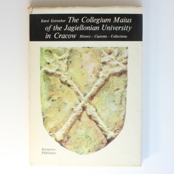 The Collegium Maius of the Jagiellonian Univerity in Cracow: History, Customs, Collections