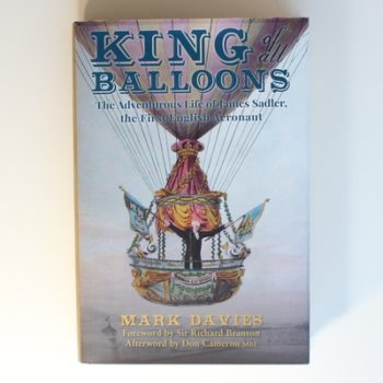 King of All Balloons: The Adventurous Life of James Sadler, The First English Aeronaut