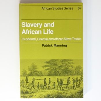 Slavery and African Life: Occidental, Oriental, and African Slave Trades: 67 (African Studies, Series Number 67)