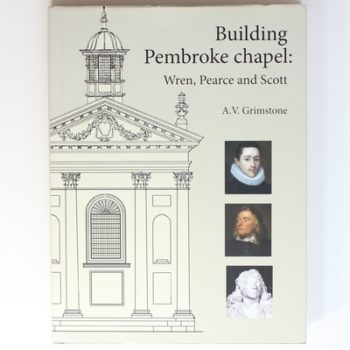 Building Pembroke Chapel: Wren, Pearce and Scott