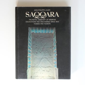 Saqqara: The Royal Cemetery of Memphis Excavations and Discoversies Since 1850