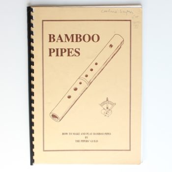 Bamboo Pipes: How to Make and Play Bamboo Pipes