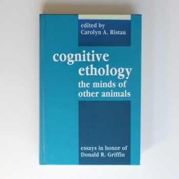 Cognitive Ethology: Essays in Honor of Donald R. Griffin (Comparative Cognition and Neuroscience Series)