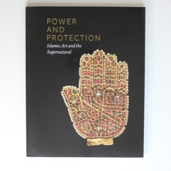 Power and Protection: Islamic Art and the Supernatural