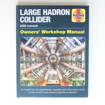 Large Hadron Collider Manual (Haynes Manuals): 2008 onwards