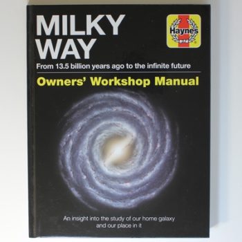 Milky Way Manual: An insight into the study of our home galaxy and our place in it (Haynes Manuals)