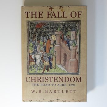 The Fall of Christendom: The Road to Acre 1291