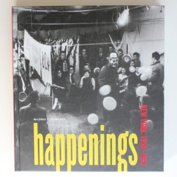 Happenings: New York, 1958-1963 (Pace Gallery, New York: Exhibition Catalogues)