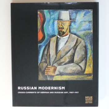 Russian Modernism: Cross-Currents of German and Russian Art, 1907-1917