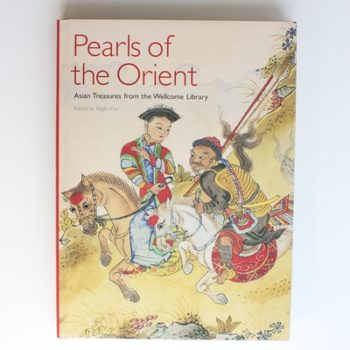 Pearls of the Orient: Asian Treasures from the Wellcome Library