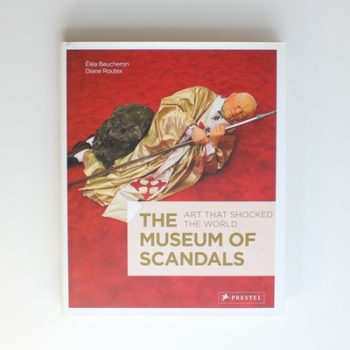 The Museum of Scandals: Art That Shocked the World