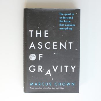 The Ascent of Gravity: The Quest to Understand the Force that Explains Everything