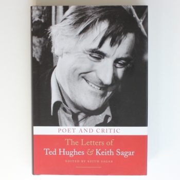 Poet and Critic: The Letters of Ted Hughes and Keith Sagar