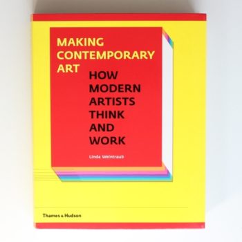 Making Contemporary Art: How Today's Artists Think and Work