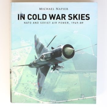 In Cold War Skies: NATO and Soviet Air Power, 1949 - 89