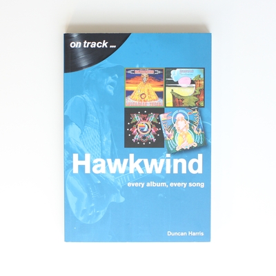 Hawkwind On Track: Every Album, Every Song - Fireside Bookshop UK