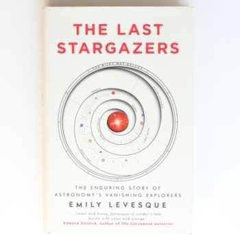 The Last Stargazers: The Enduring Story of Astronomy's Vanishing Explorers