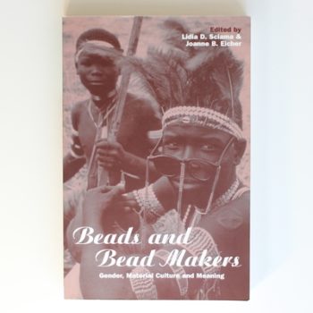 Beads and Bead Makers: Gender, Material Culture and Meaning: v. 17 (Cross-Cultural Perspectives on Women)