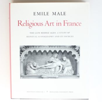 Studies in Religious Iconography 3: Religious Art In France: the Late Middle Ages: a Study of Medieval Iconography & Its Sources: