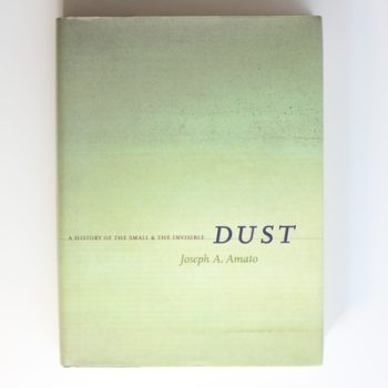 Dust:  A History of the Small & the Invisible: A History of the Small and the Invisible