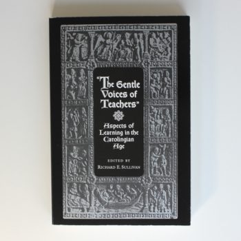 The Gentle Voices of Teachers: Aspects of Learning in the Carolingian Age