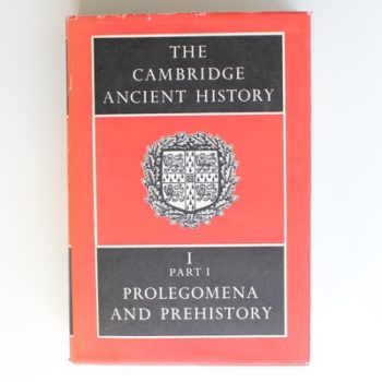 The Cambridge Ancient History: Part I Prolegomena and Prehistory