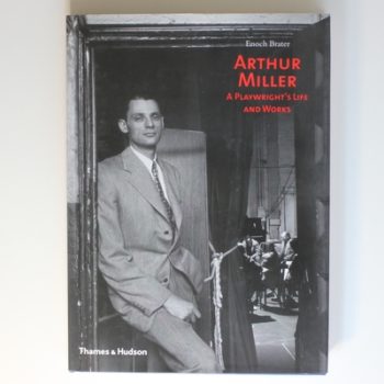 Arthur Miller: A Playwright's Life and Works