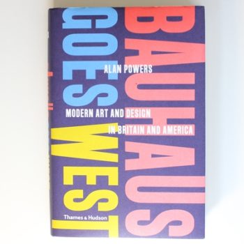 Bauhaus Goes West: Modern Art and Design in Britain and America