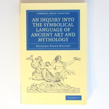 An Inquiry into the Symbolical Language of Ancient Art and Mythology (Cambridge Library Collection - Spiritualism and Esoteric Knowledge)