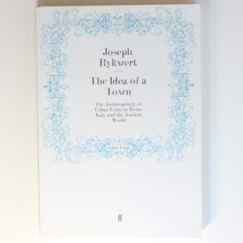 The Idea of a Town: The Anthropology of Urban Form in Rome, Italy and the Ancient World