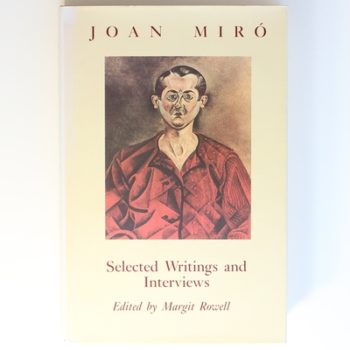 Joan Miro: Selected Writings and Interviews