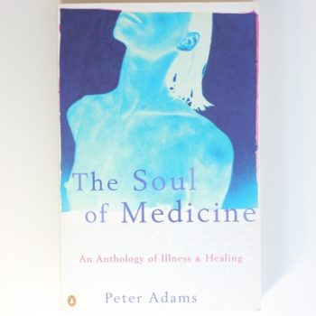 The Soul of Medicine: An Anthology of Illness And Healing