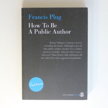 Francis Plug: How To Be A Public Author