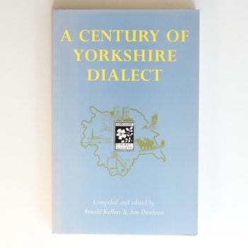 A Century of Yorkshire Dialect: Selections from the "Transactions of the Yorkshire Dialect Society"