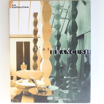 Brancusi: L'Atelier la Collection