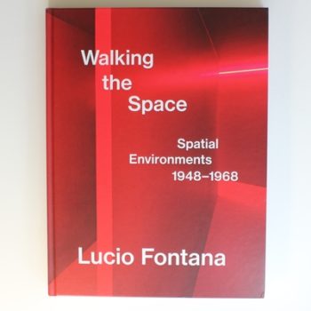 Lucio Fontana: Walking the Space: Spatial Environments, 1948-1968